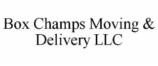 BOX CHAMPS MOVING & DELIVERY LLC