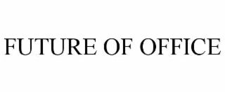 FUTURE OF OFFICE