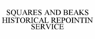 SQUARES AND BEAKS HISTORICAL REPOINTIN SERVICE