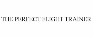 THE PERFECT FLIGHT TRAINER