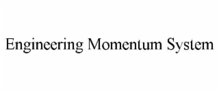 ENGINEERING MOMENTUM SYSTEM