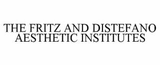 THE FRITZ AND DISTEFANO AESTHETIC INSTITUTES