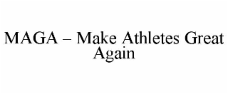 MAGA – MAKE ATHLETES GREAT AGAIN
