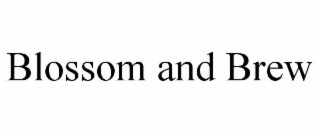 BLOSSOM AND BREW