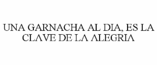 UNA GARNACHA AL DIA, ES LA CLAVE DE LA ALEGRIA