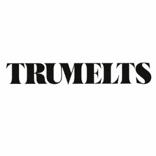 TRUMELTS