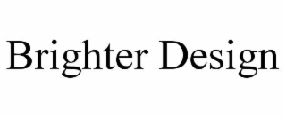 BRIGHTER DESIGN