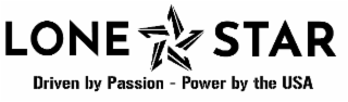 LONE STAR DRIVEN BY PASSION - POWER BY THE USA
