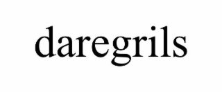 DAREGRILS