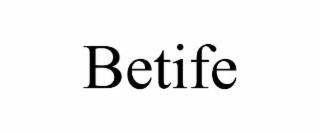 BETIFE
