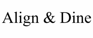 ALIGN & DINE