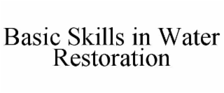 BASIC SKILLS IN WATER RESTORATION