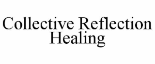 COLLECTIVE REFLECTION HEALING