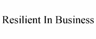 RESILIENT IN BUSINESS