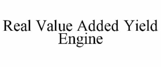 REAL VALUE ADDED YIELD ENGINE