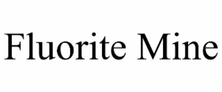 FLUORITE MINE