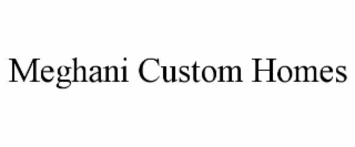 MEGHANI CUSTOM HOMES