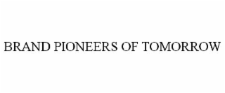 BRAND PIONEERS OF TOMORROW