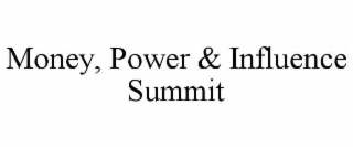 MONEY, POWER & INFLUENCE SUMMIT