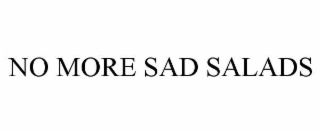 NO MORE SAD SALADS