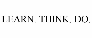 LEARN. THINK. DO.