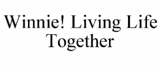 WINNIE! LIVING LIFE TOGETHER