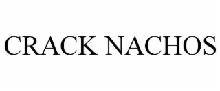 CRACK NACHOS