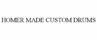 HOMER MADE CUSTOM DRUMS