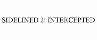 SIDELINED 2: INTERCEPTED
