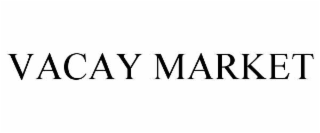VACAY MARKET