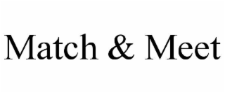 MATCH & MEET
