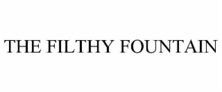 THE FILTHY FOUNTAIN