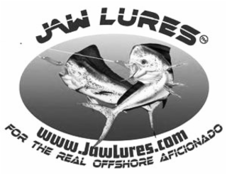 JAW LURES WWW.JAWLURES.COM FOR THE REAL OFFSHORE AFICIONADO