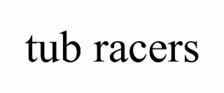 TUB RACERS