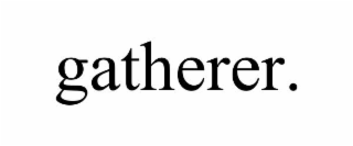 GATHERER.