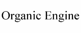 ORGANIC ENGINE