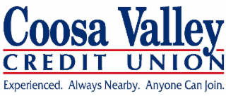 COOSA VALLEY CREDIT UNION EXPERIENCED. ALWAYS NEARBY. ANYONE CAN JOIN.