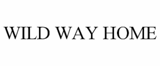 WILD WAY HOME