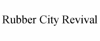 RUBBER CITY REVIVAL