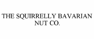 THE SQUIRRELLY BAVARIAN NUT CO.