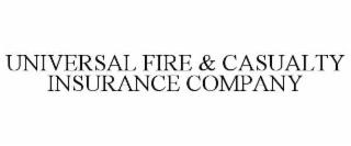 UNIVERSAL FIRE & CASUALTY INSURANCE COMPANY
