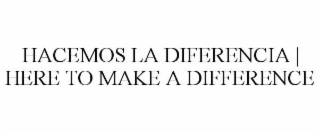 HACEMOS LA DIFERENCIA | HERE TO MAKE A DIFFERENCE