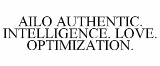 AILO AUTHENTIC. INTELLIGENCE. LOVE. OPTIMIZATION.