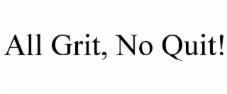 ALL GRIT, NO QUIT!
