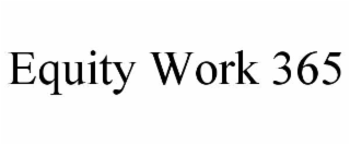 EQUITY WORK 365