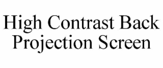 HIGH CONTRAST BACK PROJECTION SCREEN