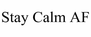 STAY CALM AF