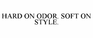HARD ON ODOR. SOFT ON STYLE.
