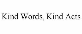 KIND WORDS, KIND ACTS