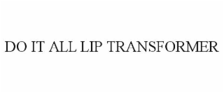 DO IT ALL LIP TRANSFORMER